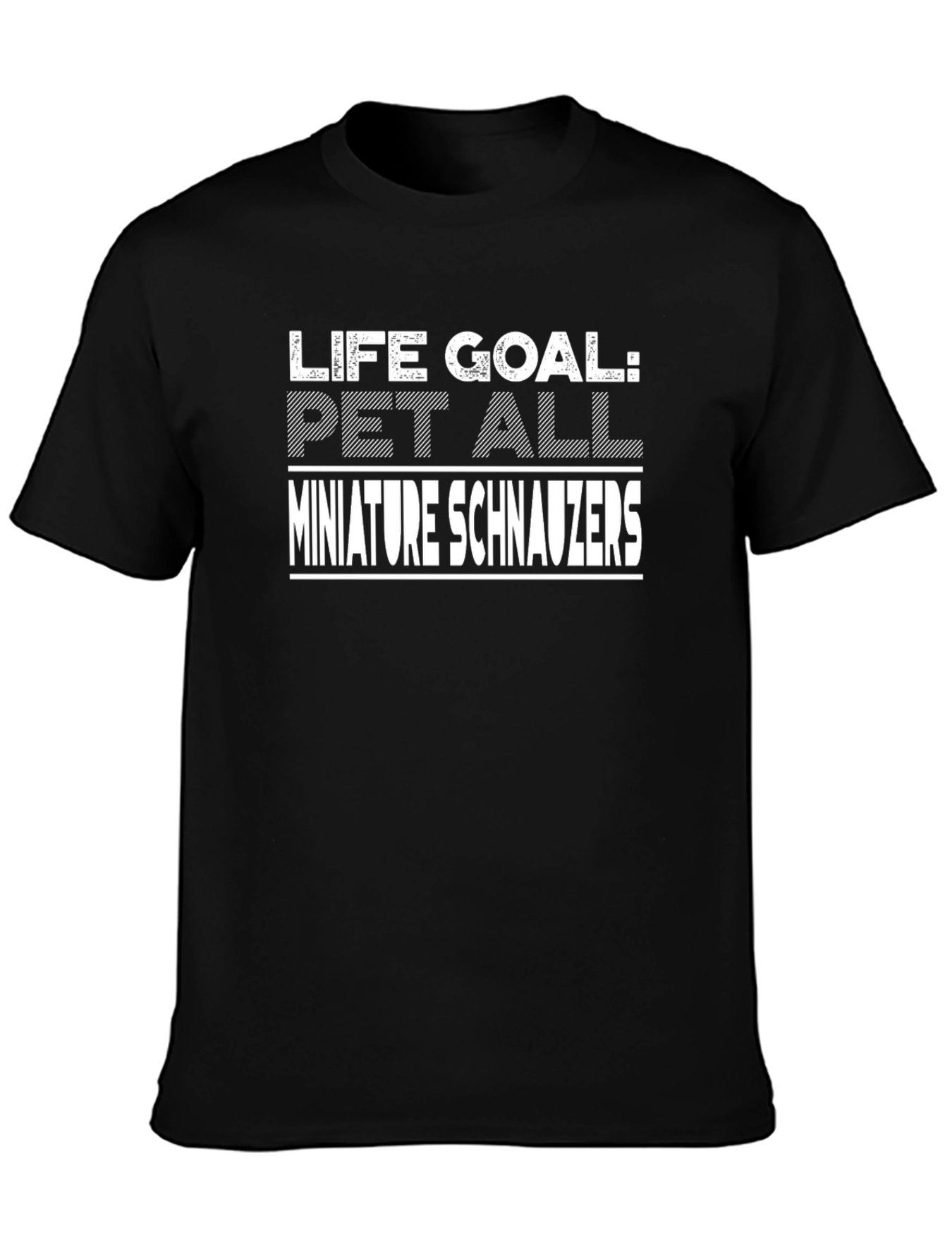 Life Goal: Pet All Miniature Schnauzers T-Shirt