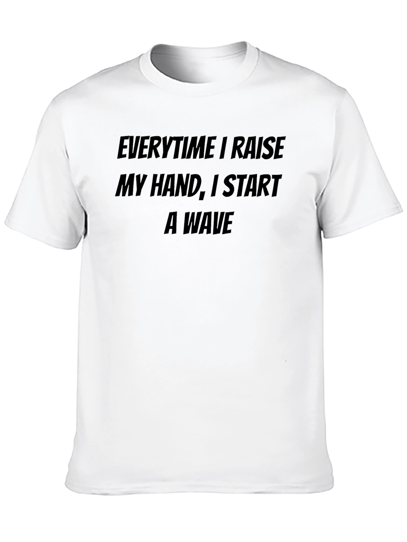 Raise My Hand T-Shirt - Funny Novelty Tee
