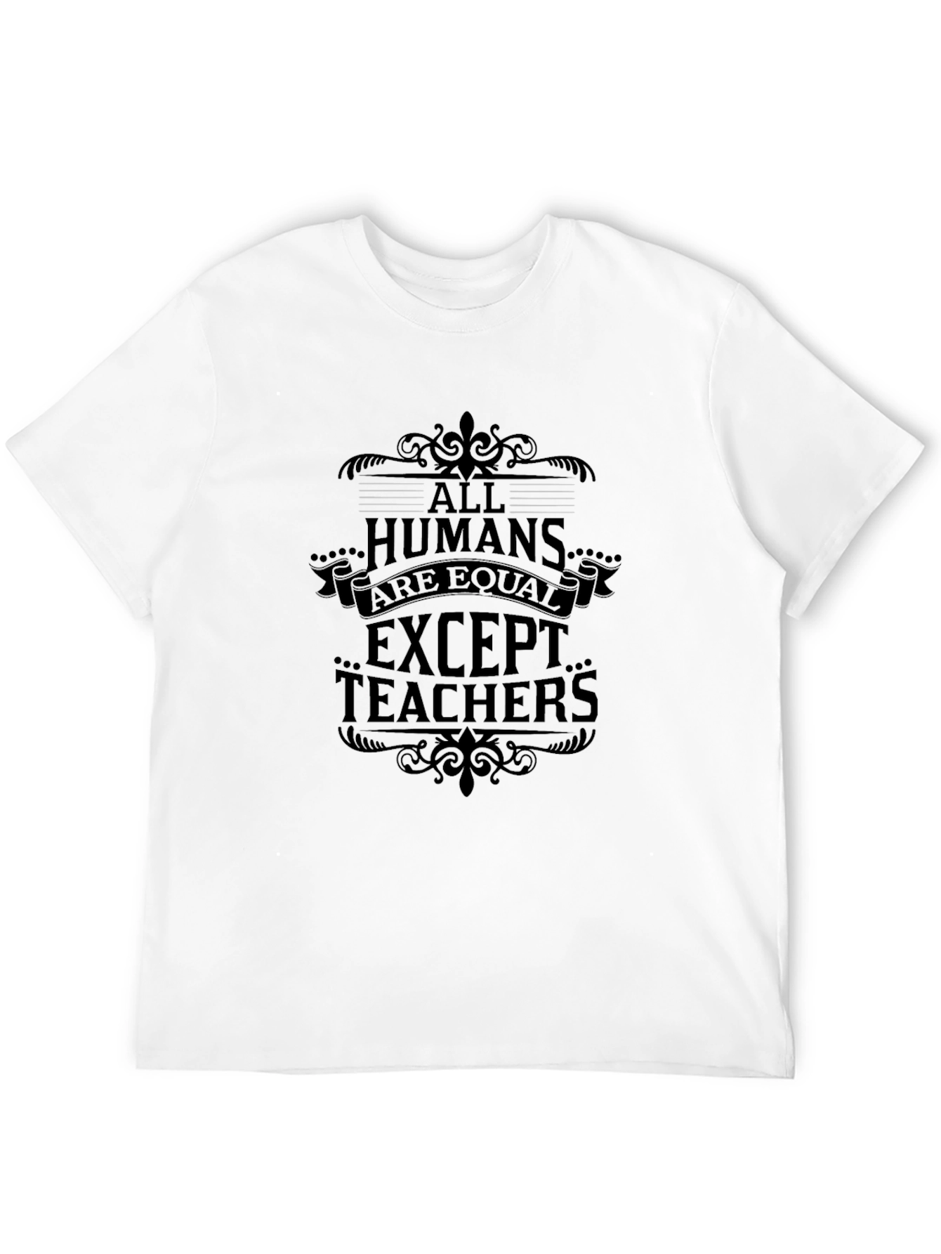 All Humans Are Equal Except Teachers Graphic Tee