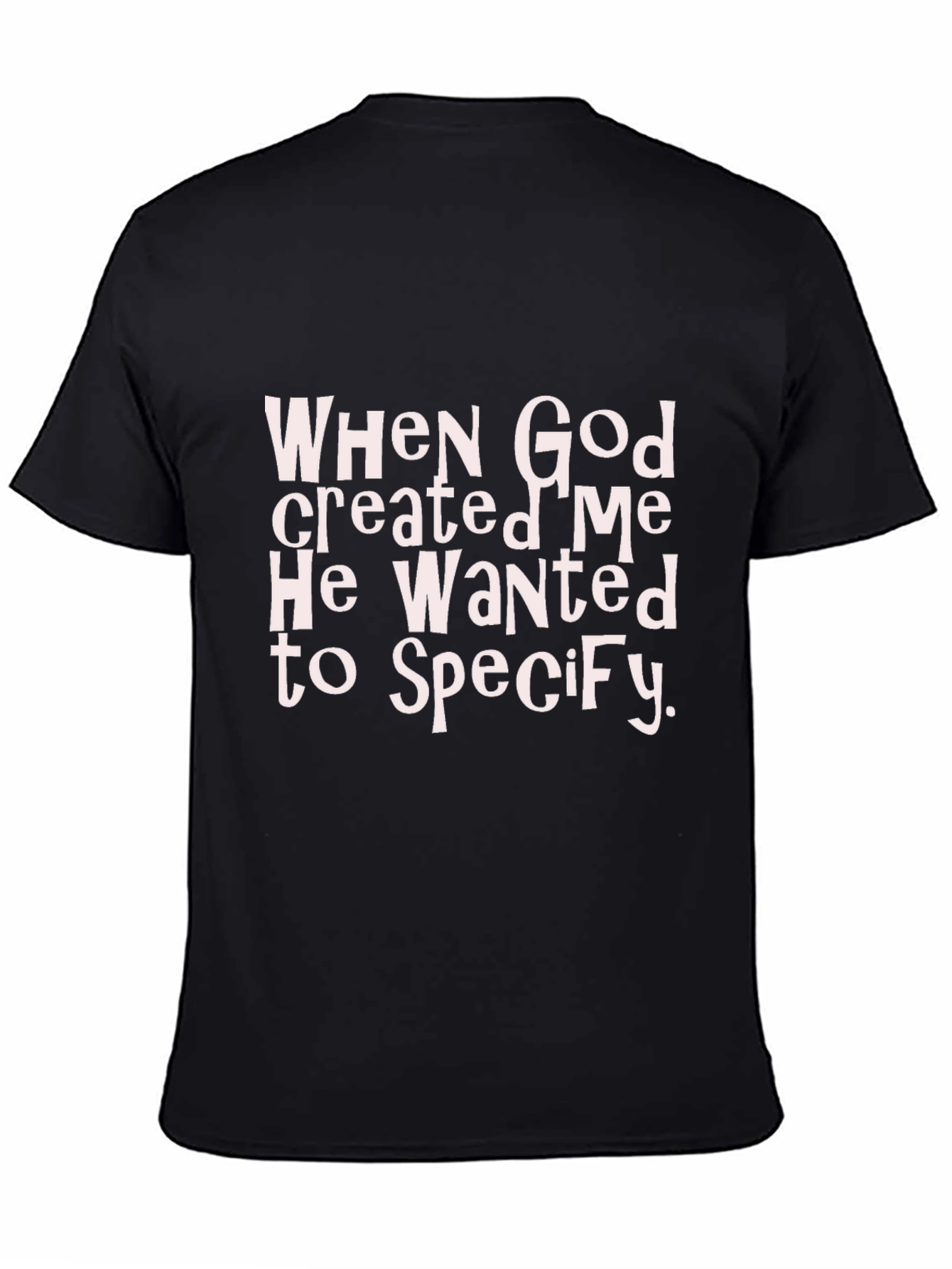 Funny Christian T-Shirt: When God Created Me...