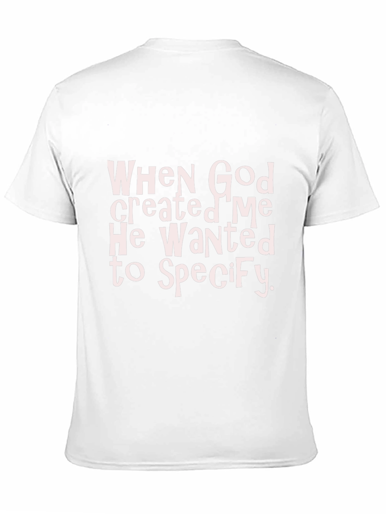 Funny Christian T-Shirt: When God Created Me...