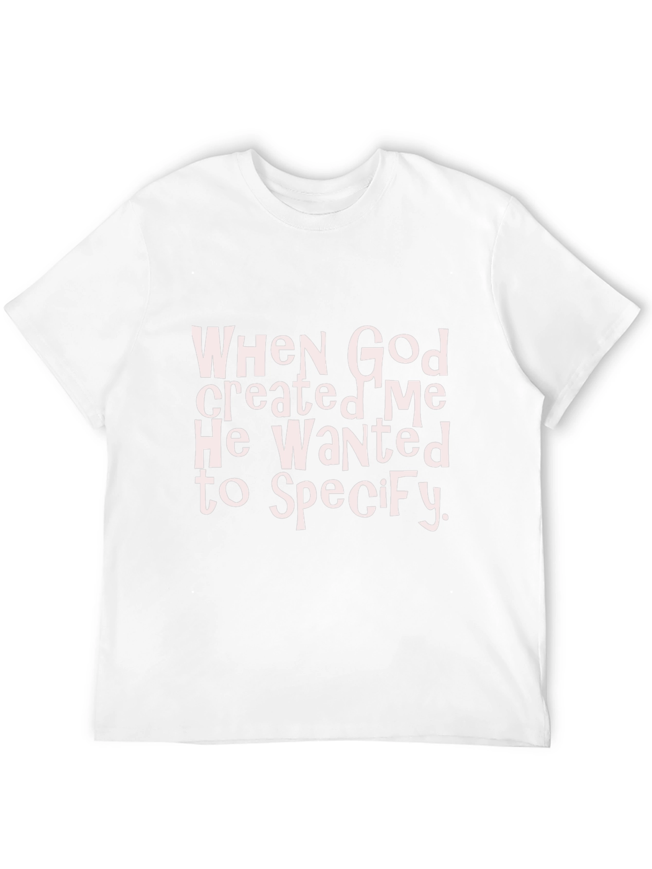 Funny Christian T-Shirt: When God Created Me...