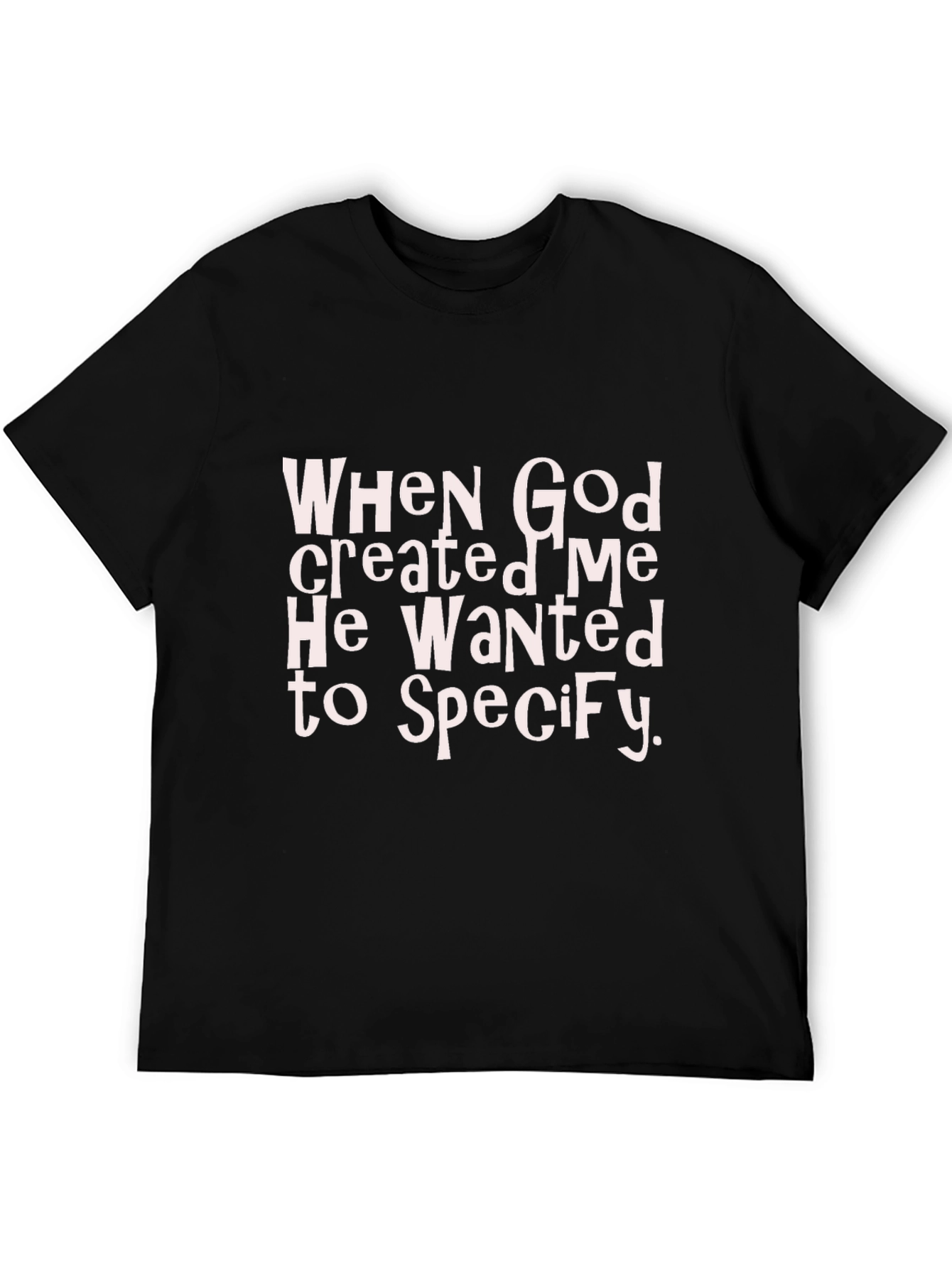 Funny Christian T-Shirt: When God Created Me...