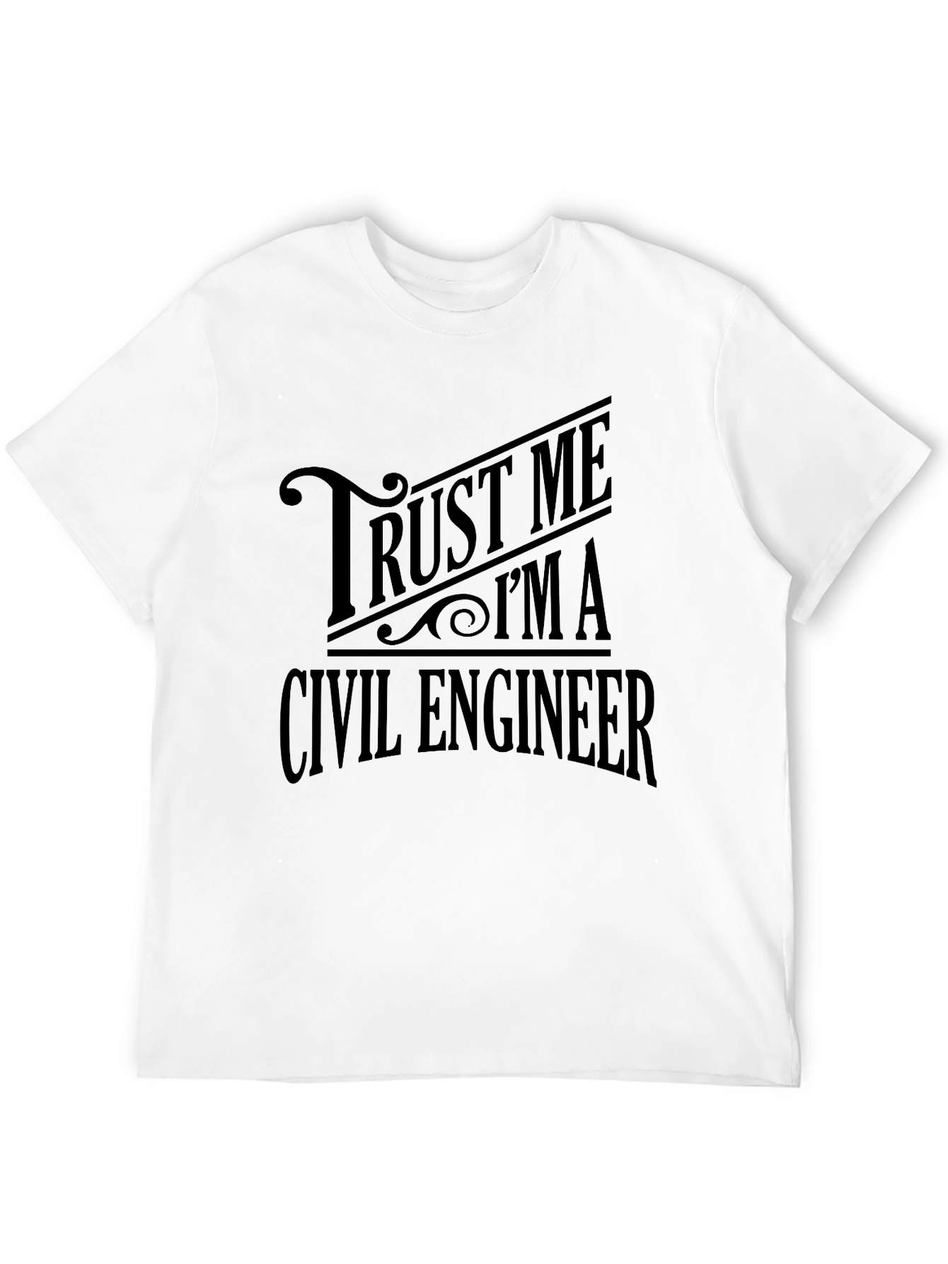 Trust Me Im A Civil Engineer T-Shirt