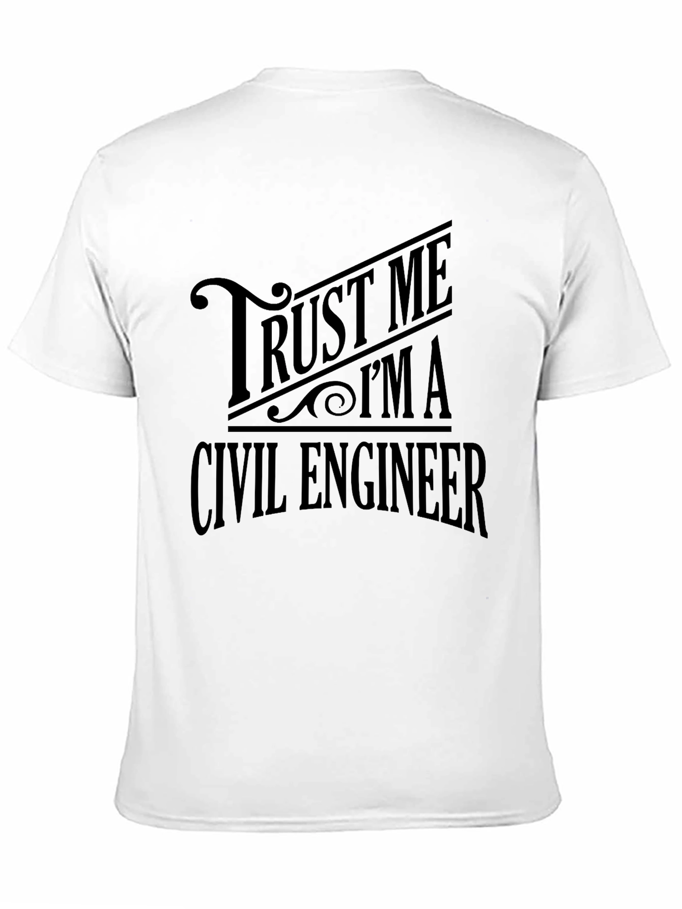 Trust Me Im A Civil Engineer T-Shirt