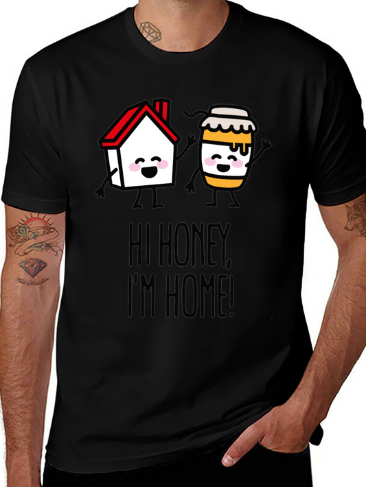 Hi Honey Im Home! Graphic T-Shirt
