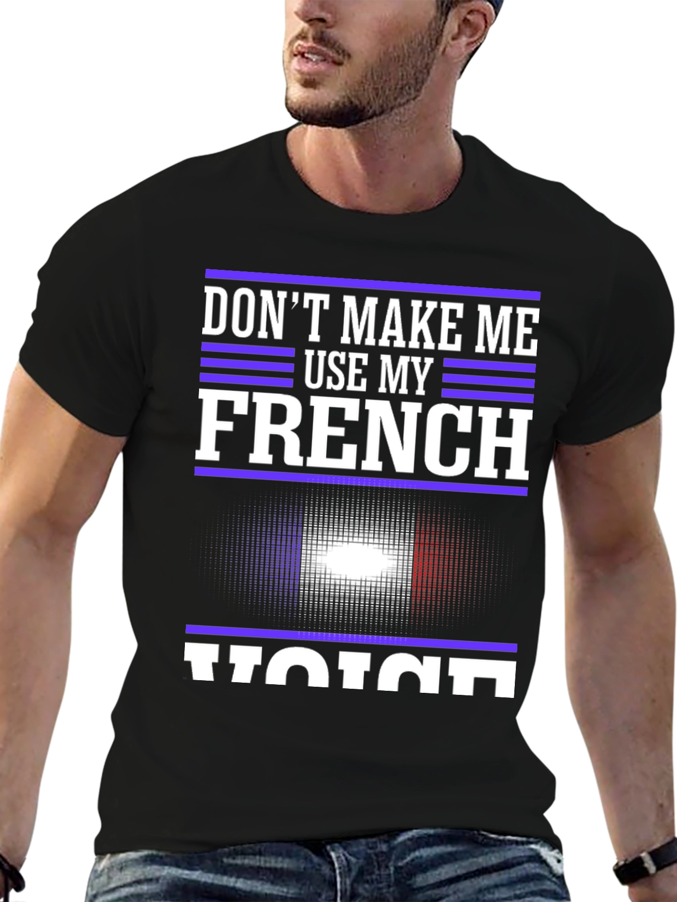Dont Make Me Use My French Voice T-Shirt