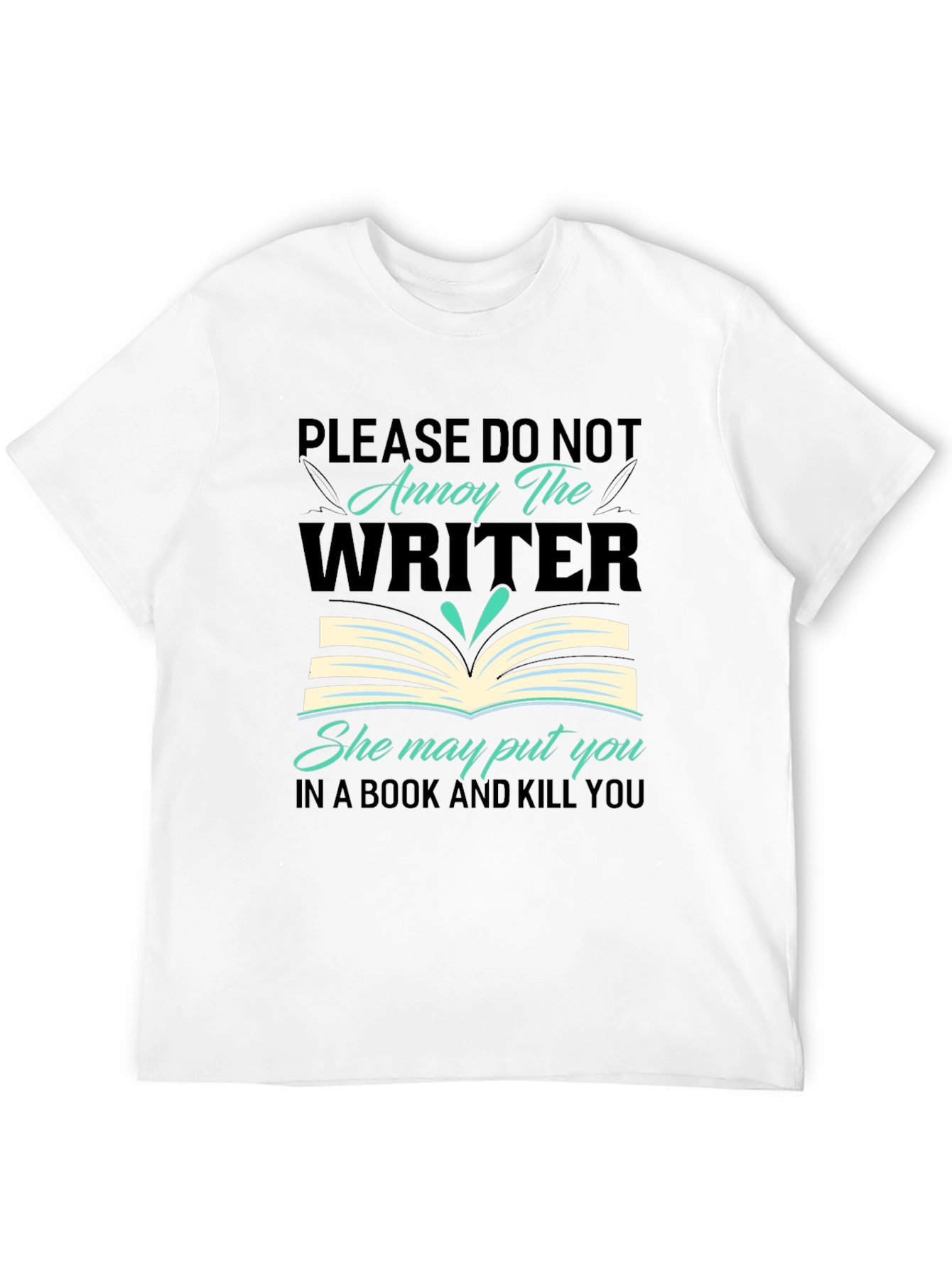Annoy the Writer T-Shirt - Book & Kill