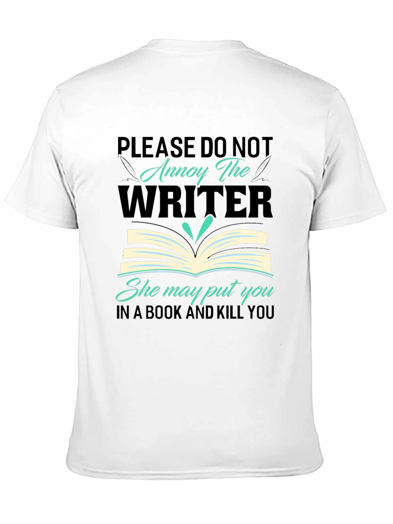 Annoy the Writer T-Shirt - Book & Kill