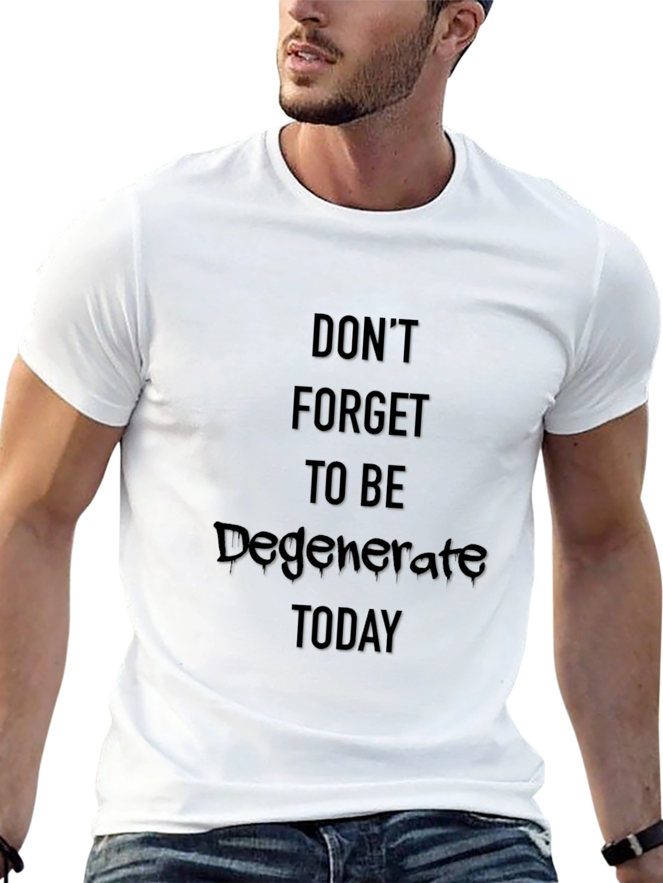 Dont Forget To Be Degenerate T-Shirt
