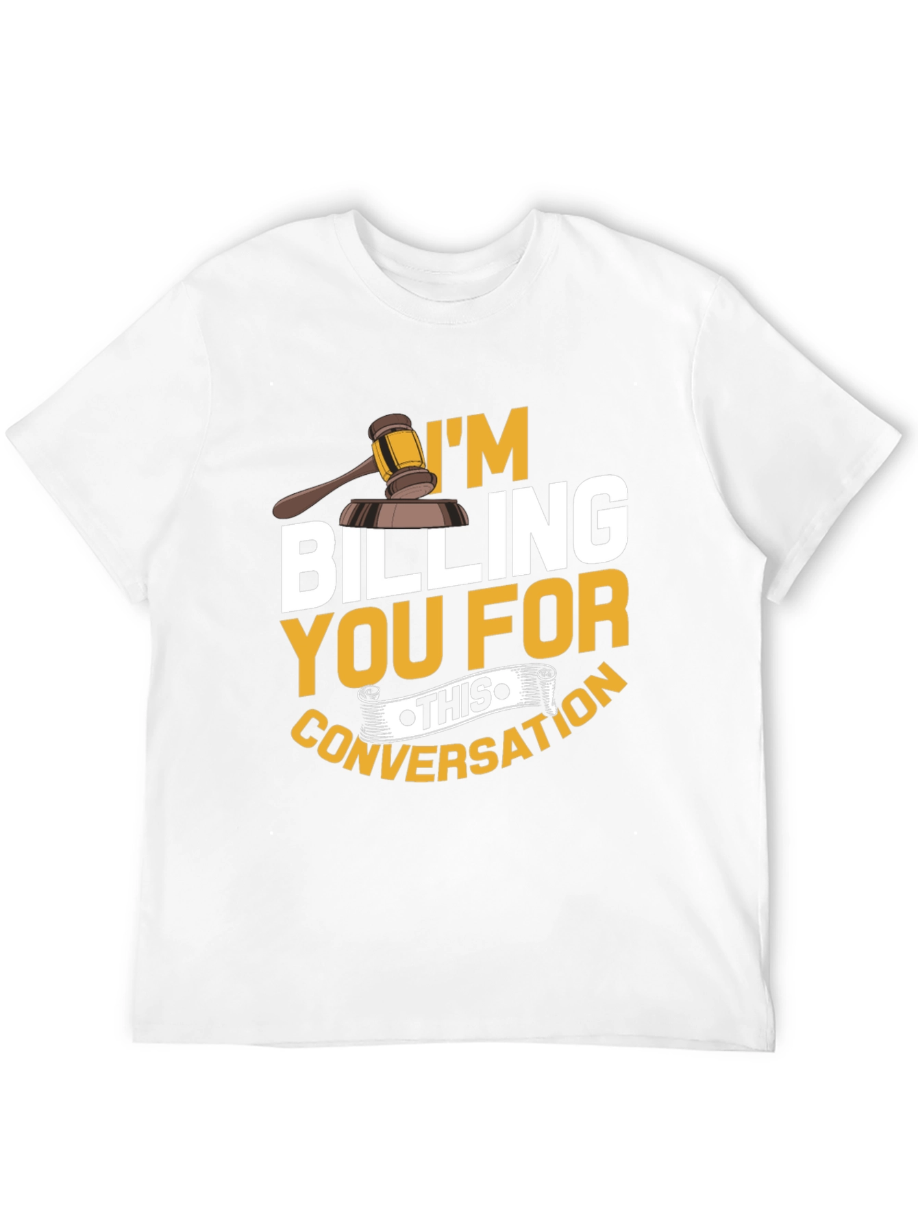 Im Billing You T-Shirt - Funny Lawyer Tee