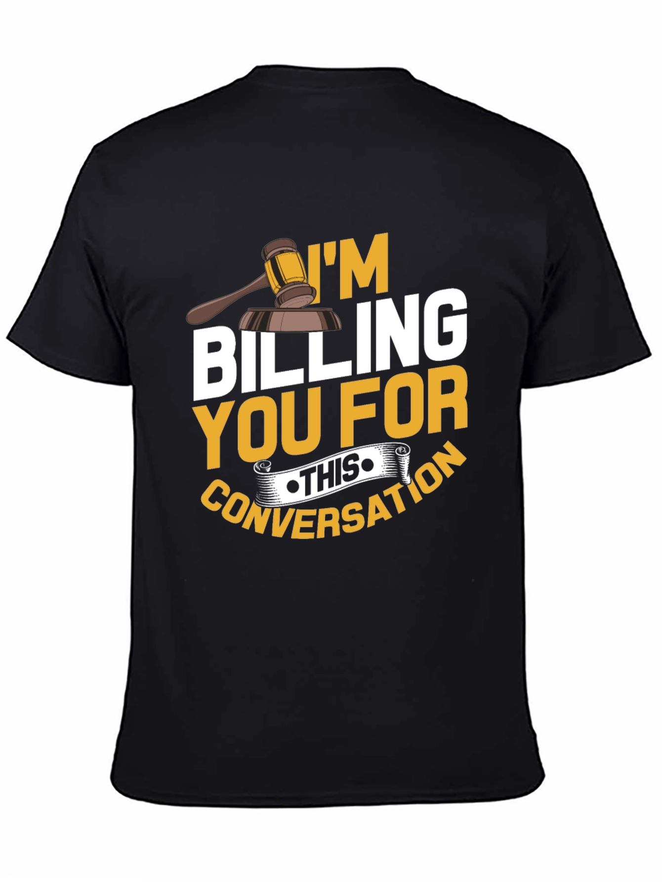 Im Billing You T-Shirt - Funny Lawyer Tee