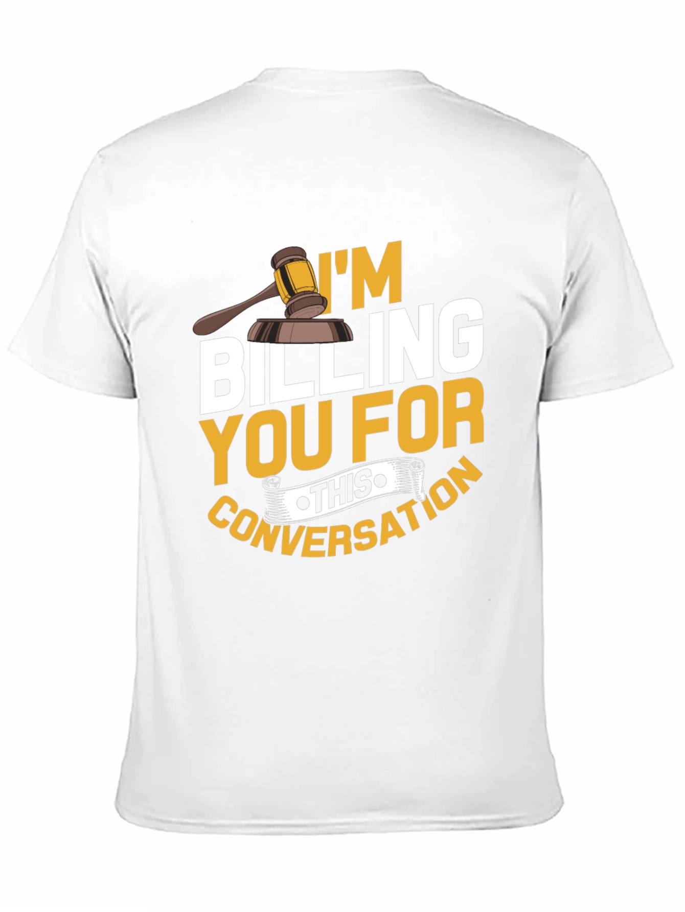 Im Billing You T-Shirt - Funny Lawyer Tee