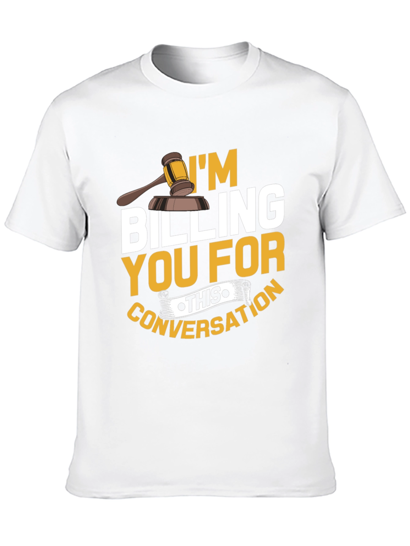 Im Billing You T-Shirt - Funny Lawyer Tee