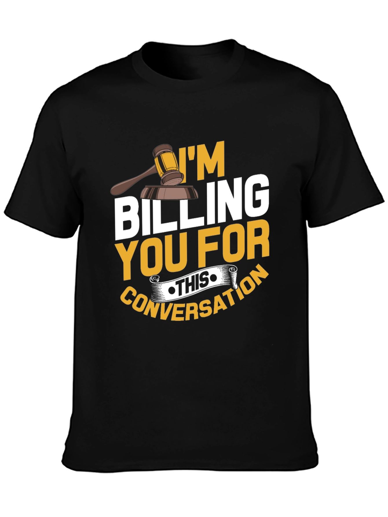 Im Billing You T-Shirt - Funny Lawyer Tee
