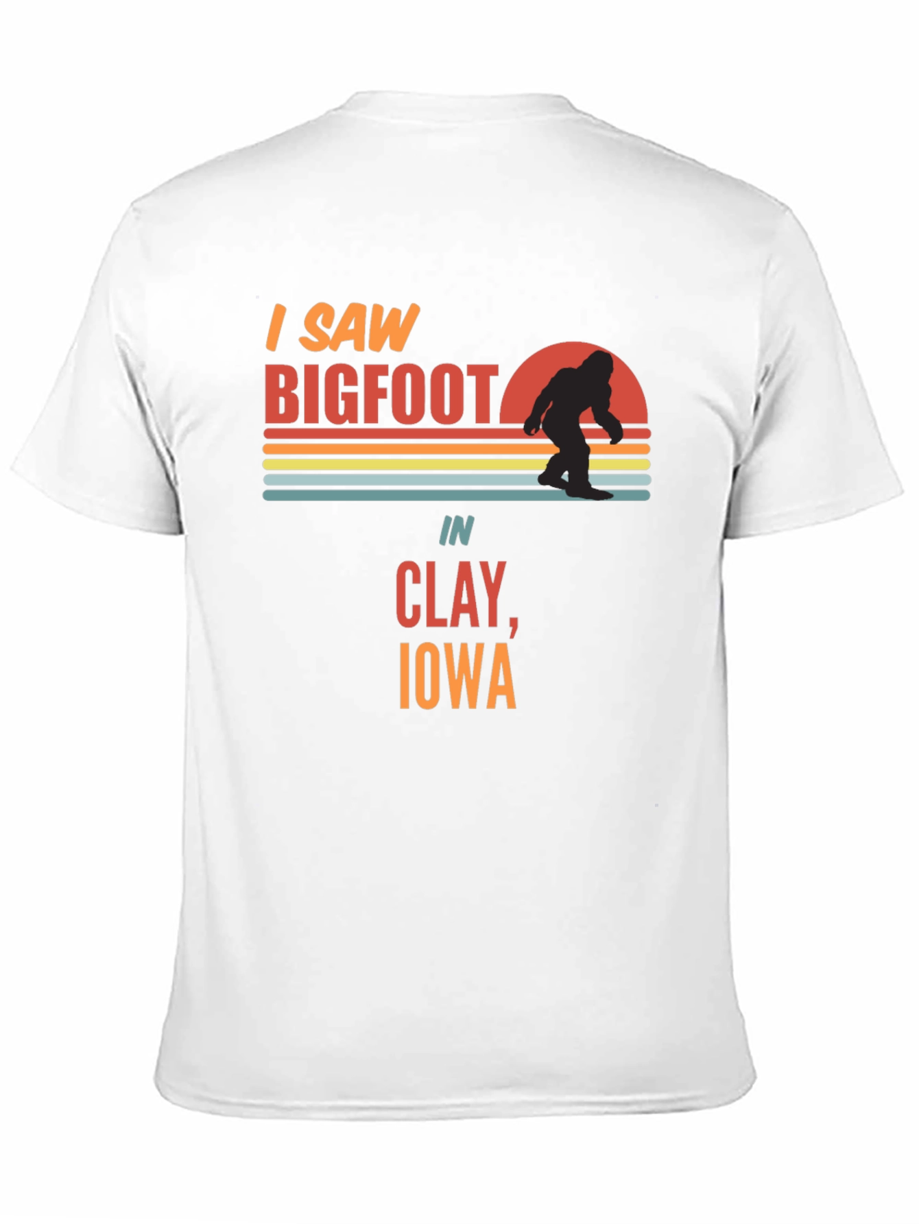 I Saw Bigfoot in Clay Iowa T-Shirt