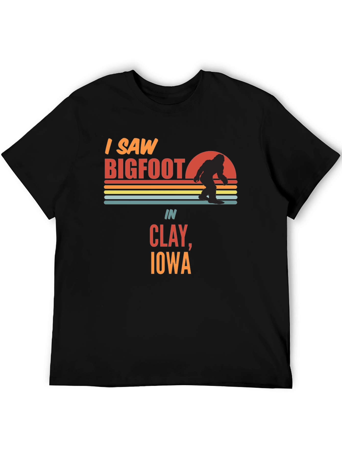 I Saw Bigfoot in Clay Iowa T-Shirt