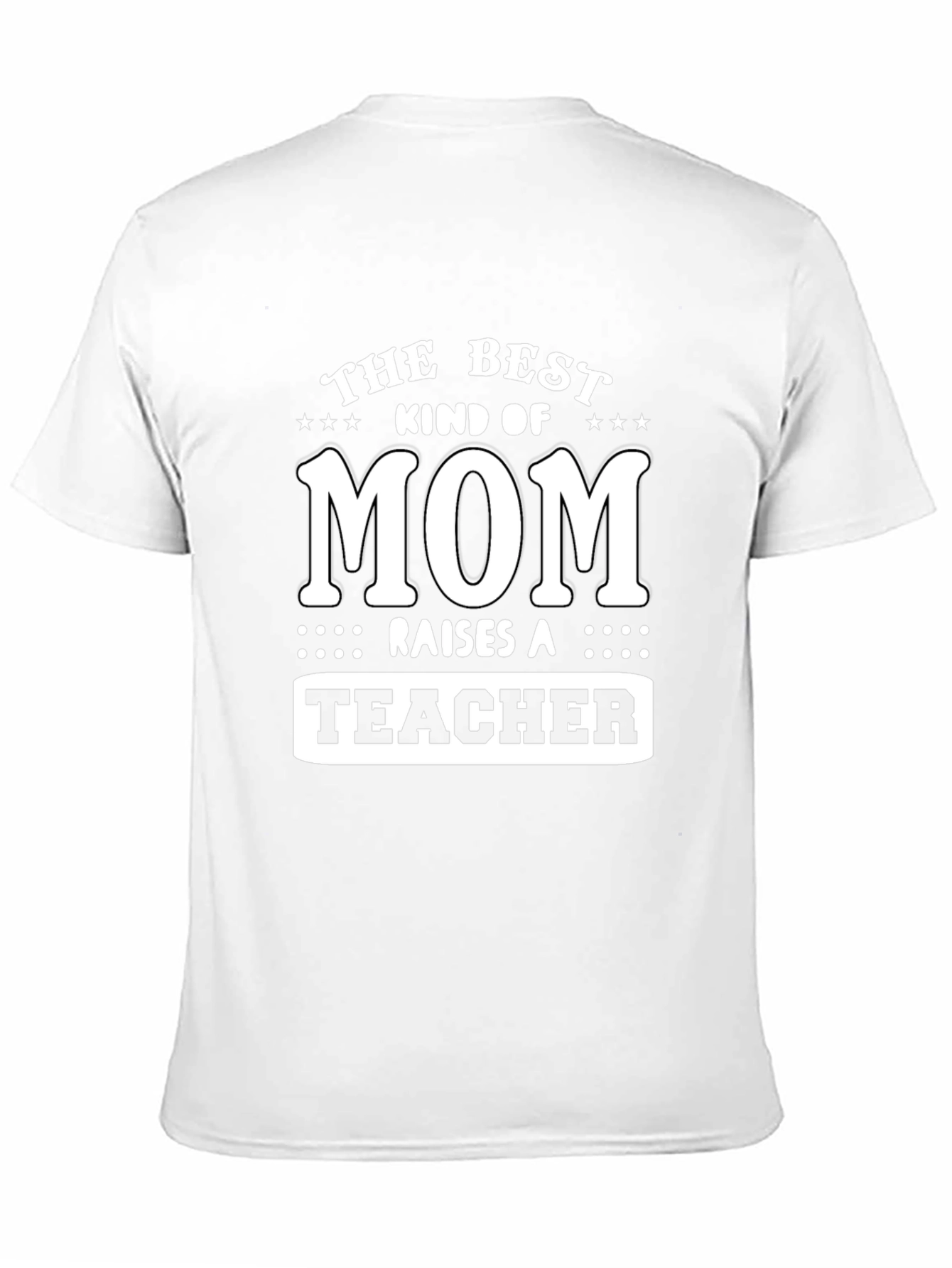 Best Mom Raises a Teacher T-Shirt