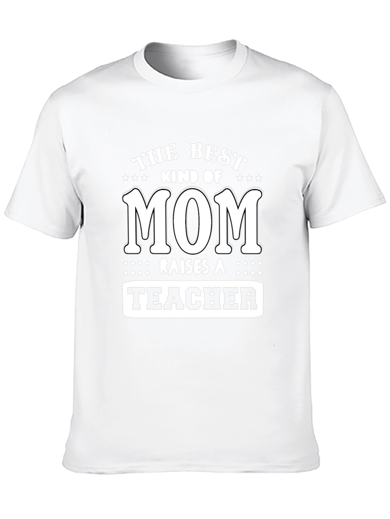 Best Mom Raises a Teacher T-Shirt