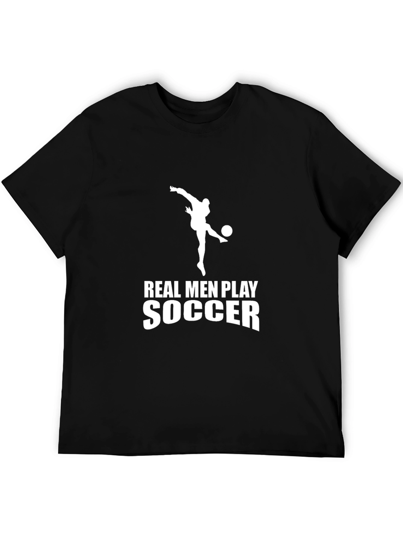 Real Men Play Soccer Black T-Shirt