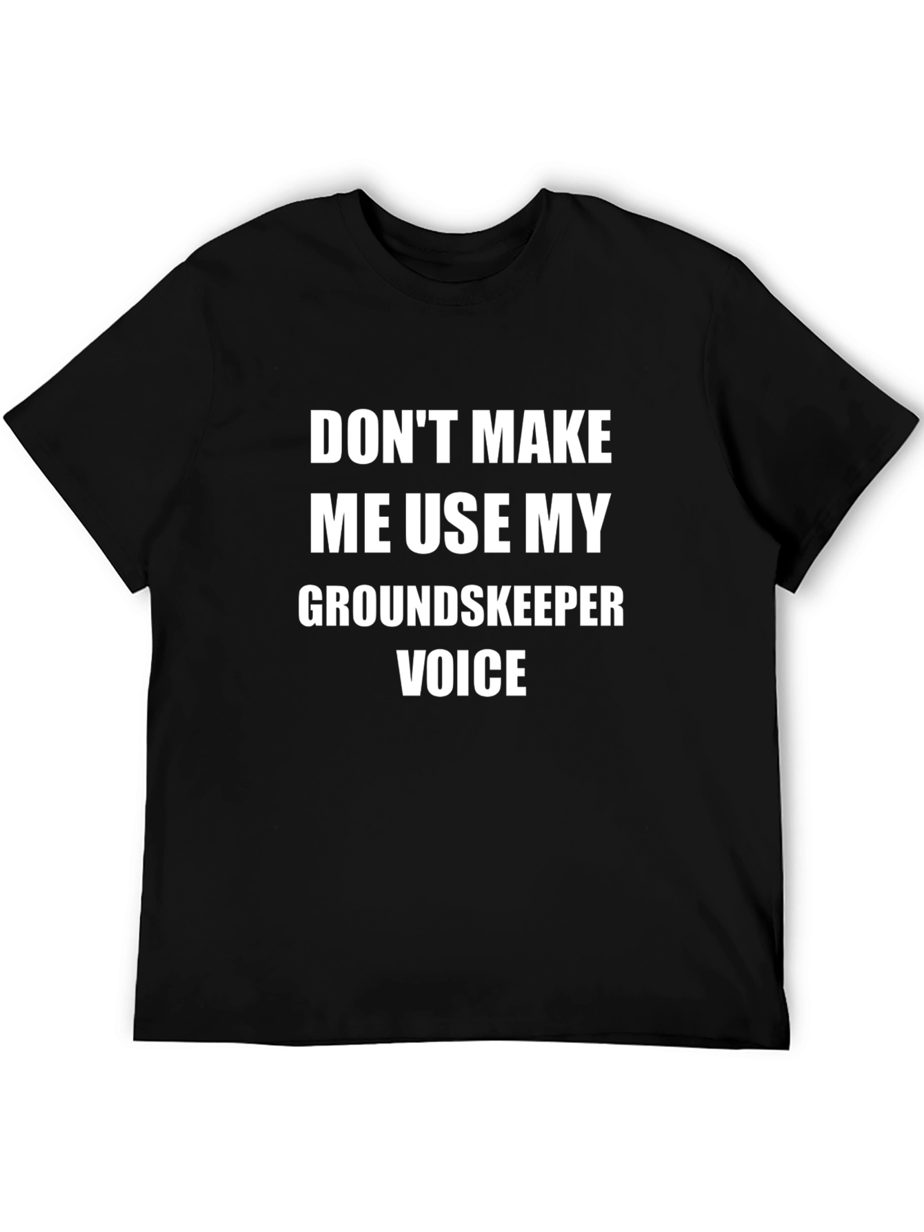 Groundskeeper Voice T-Shirt Funny Job Gift