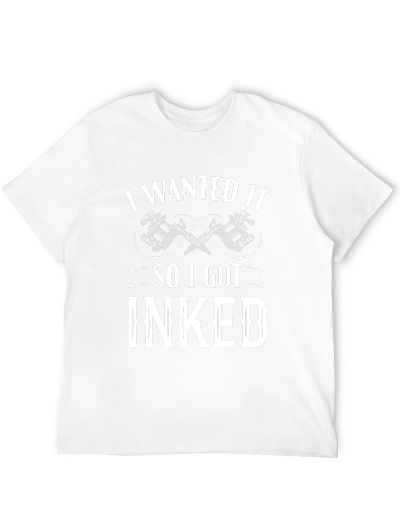 I Wanted It So I Got Inked T-Shirt
