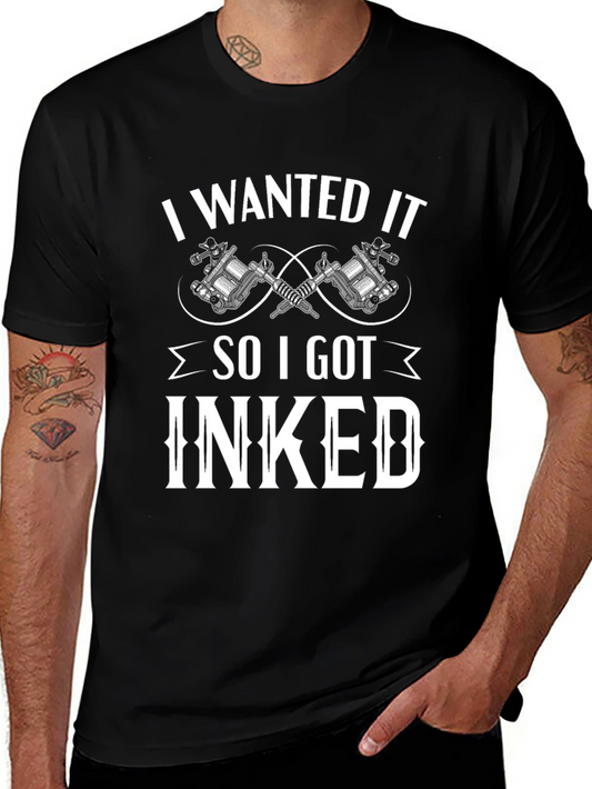 I Wanted It So I Got Inked T-Shirt