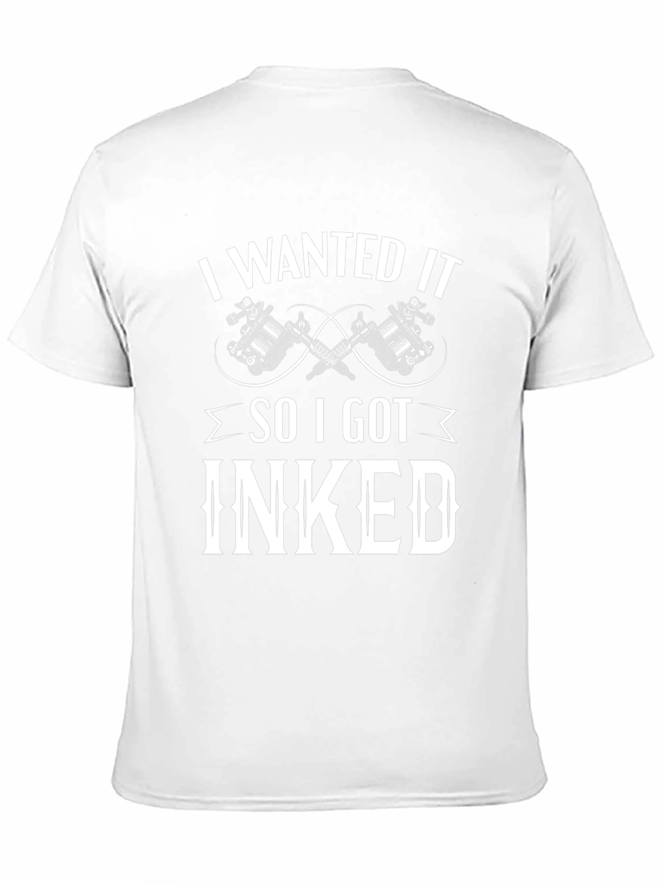 I Wanted It So I Got Inked T-Shirt