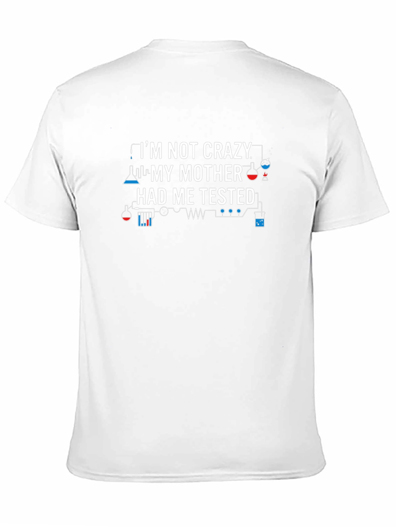 Im Not Crazy Science Humor T-Shirt