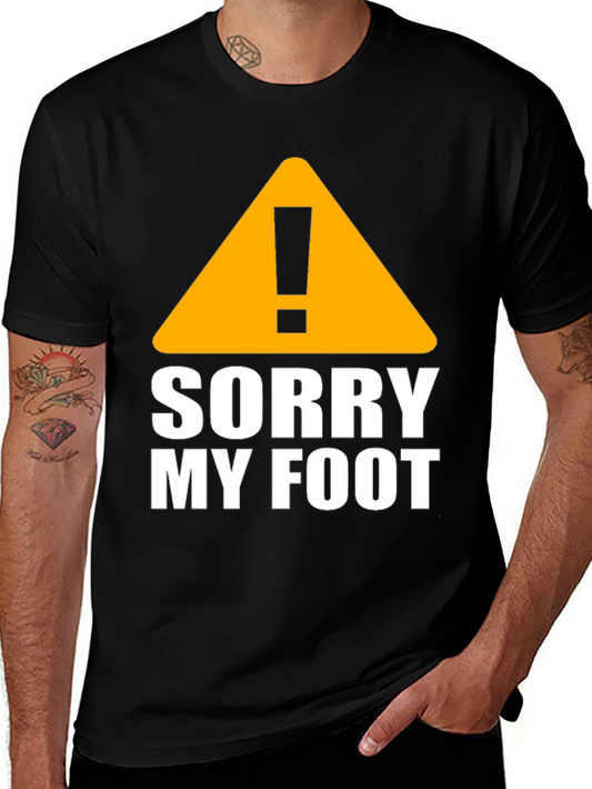Funny Sorry My Foot Graphic Novelty T-Shirt