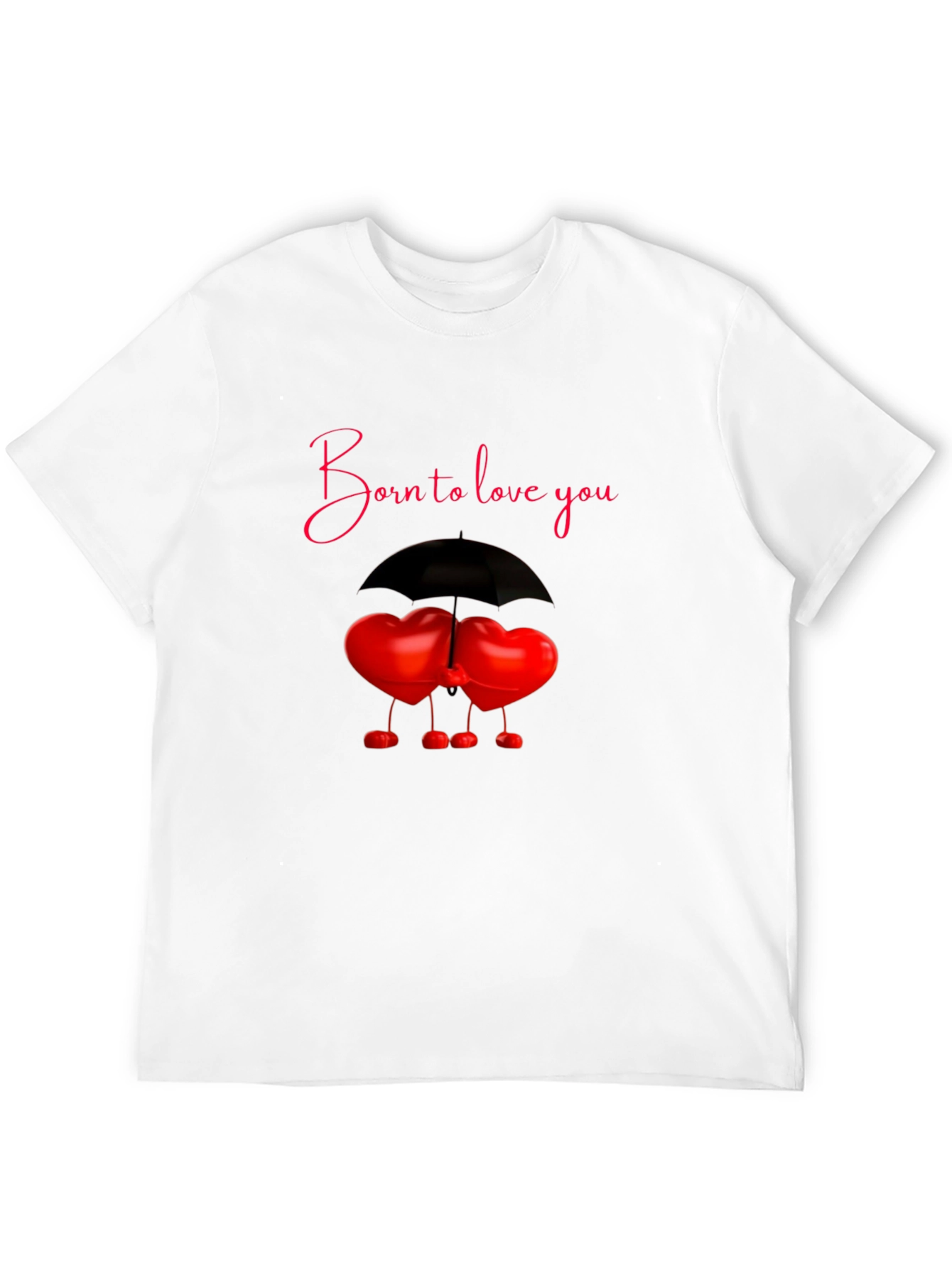 Born to Love You T-Shirt