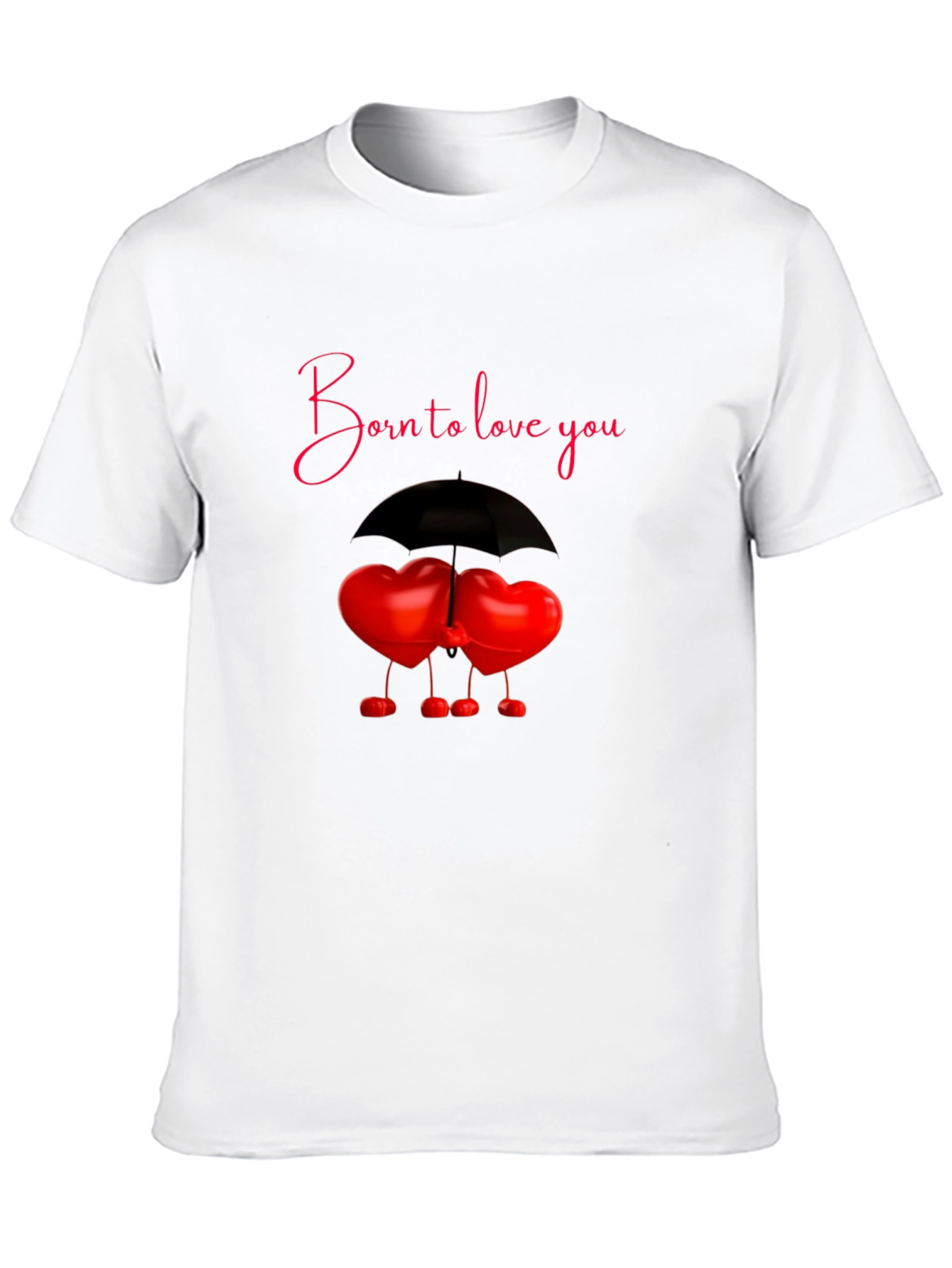 Born to Love You T-Shirt