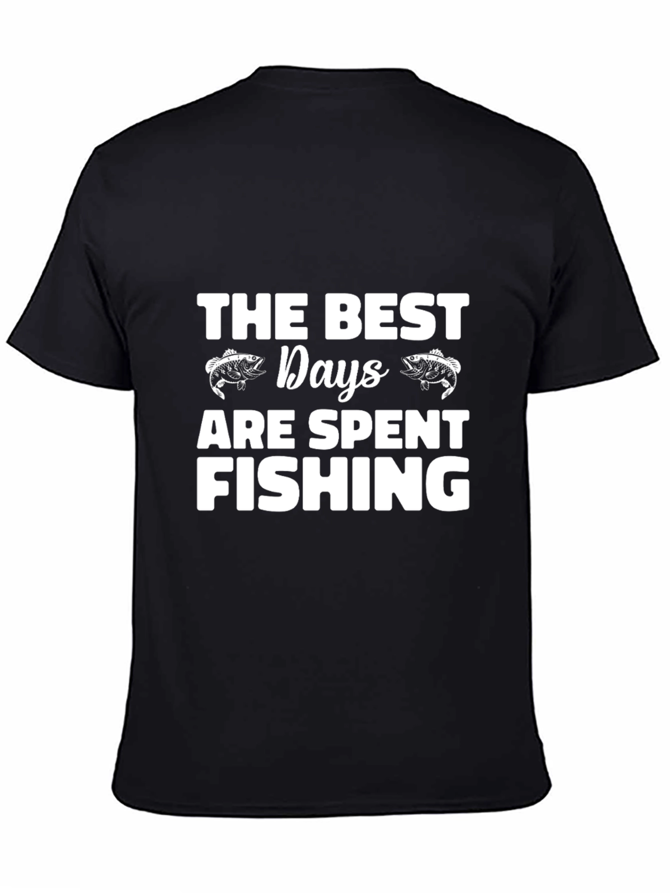 Fishing T-Shirt: The Best Days are Spent Fishing