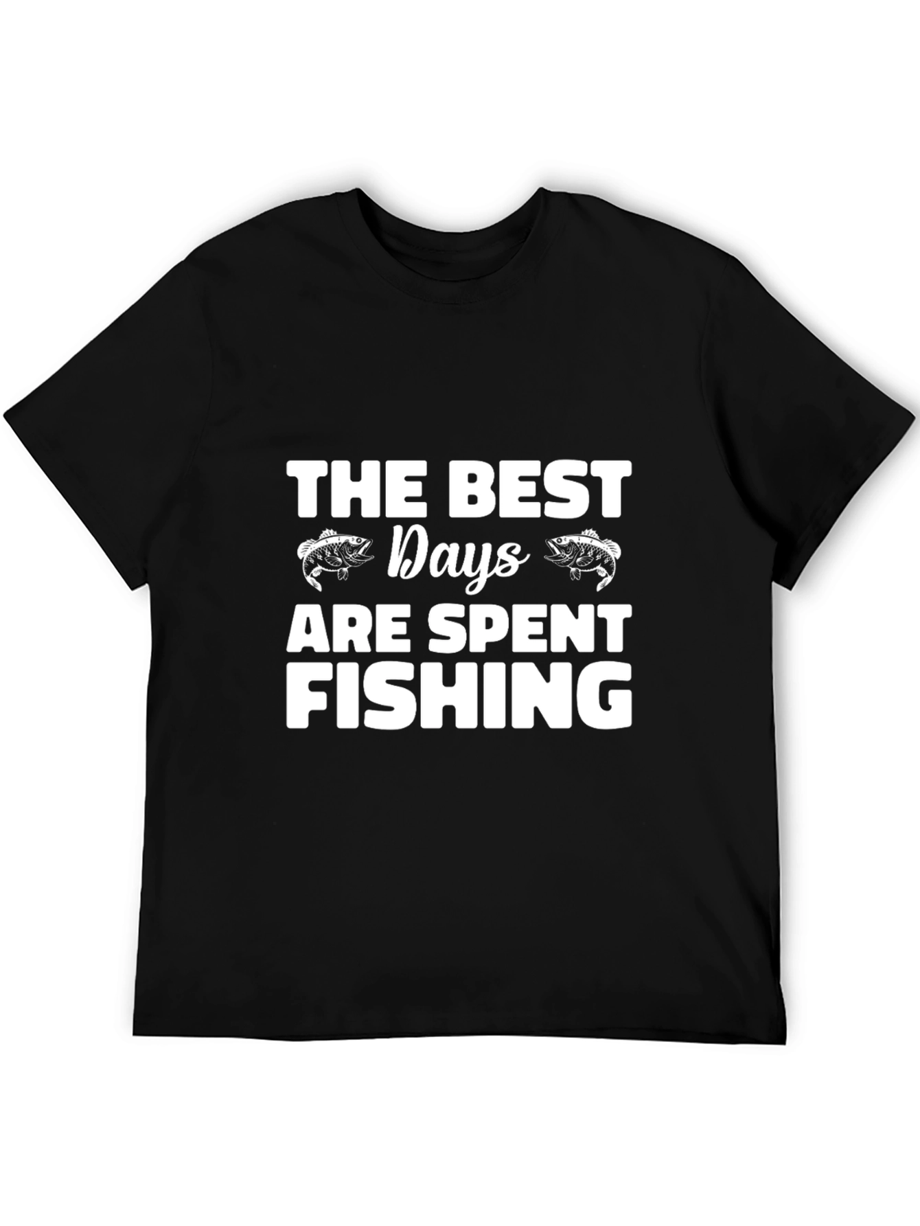 Fishing T-Shirt: The Best Days are Spent Fishing
