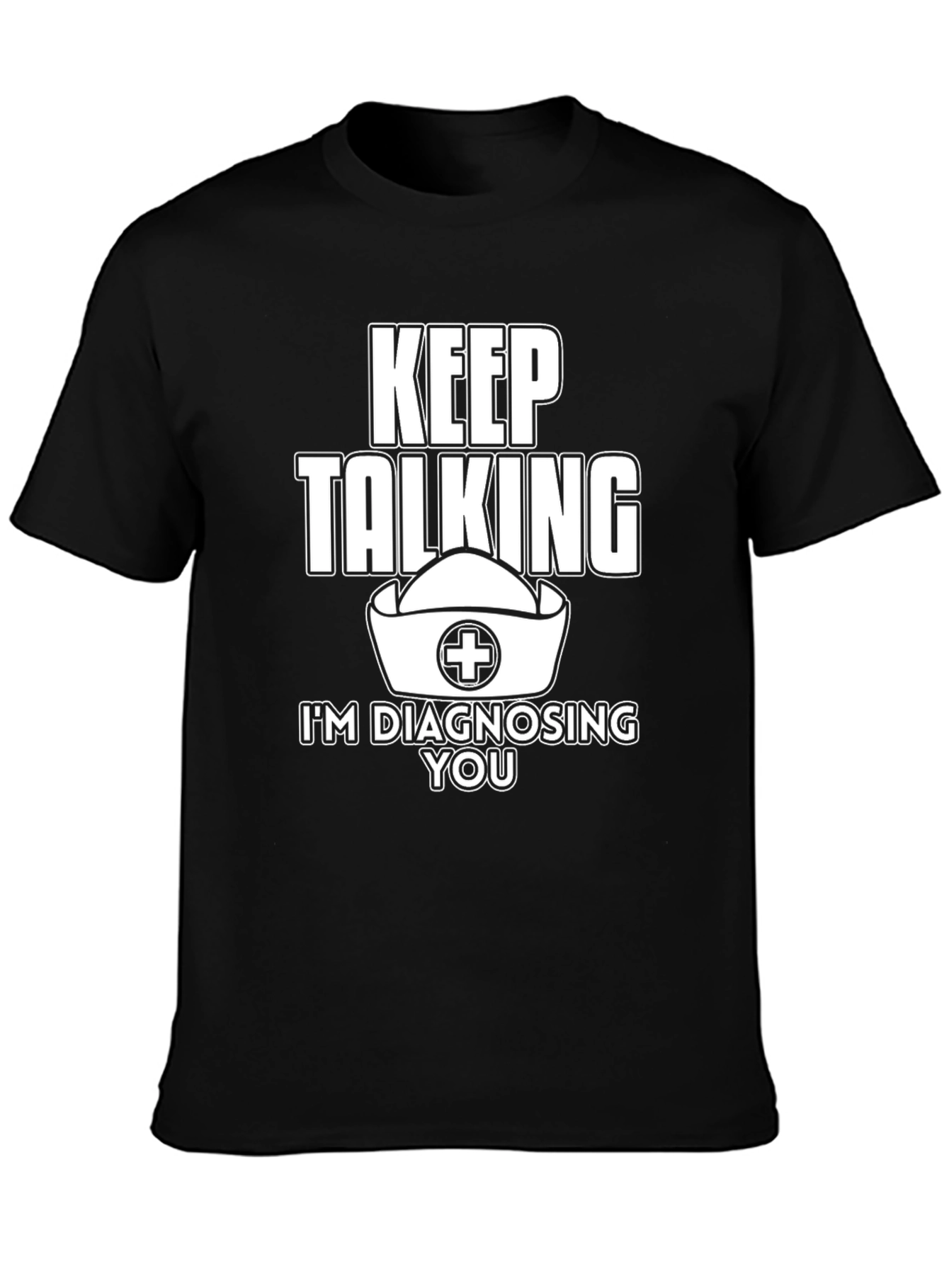 Keep Talking Nurse T-Shirt for Medical Professionals