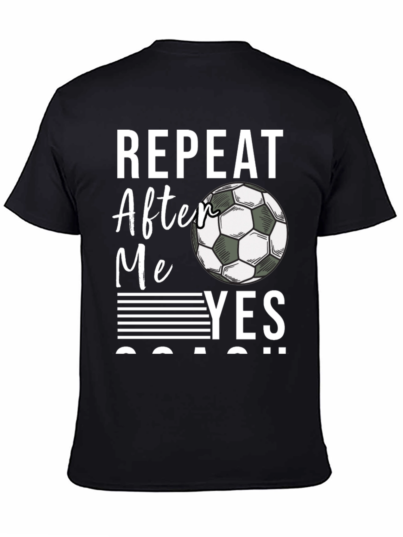 Repeat After Me Yes Coach T-Shirt Soccer Fan Tee