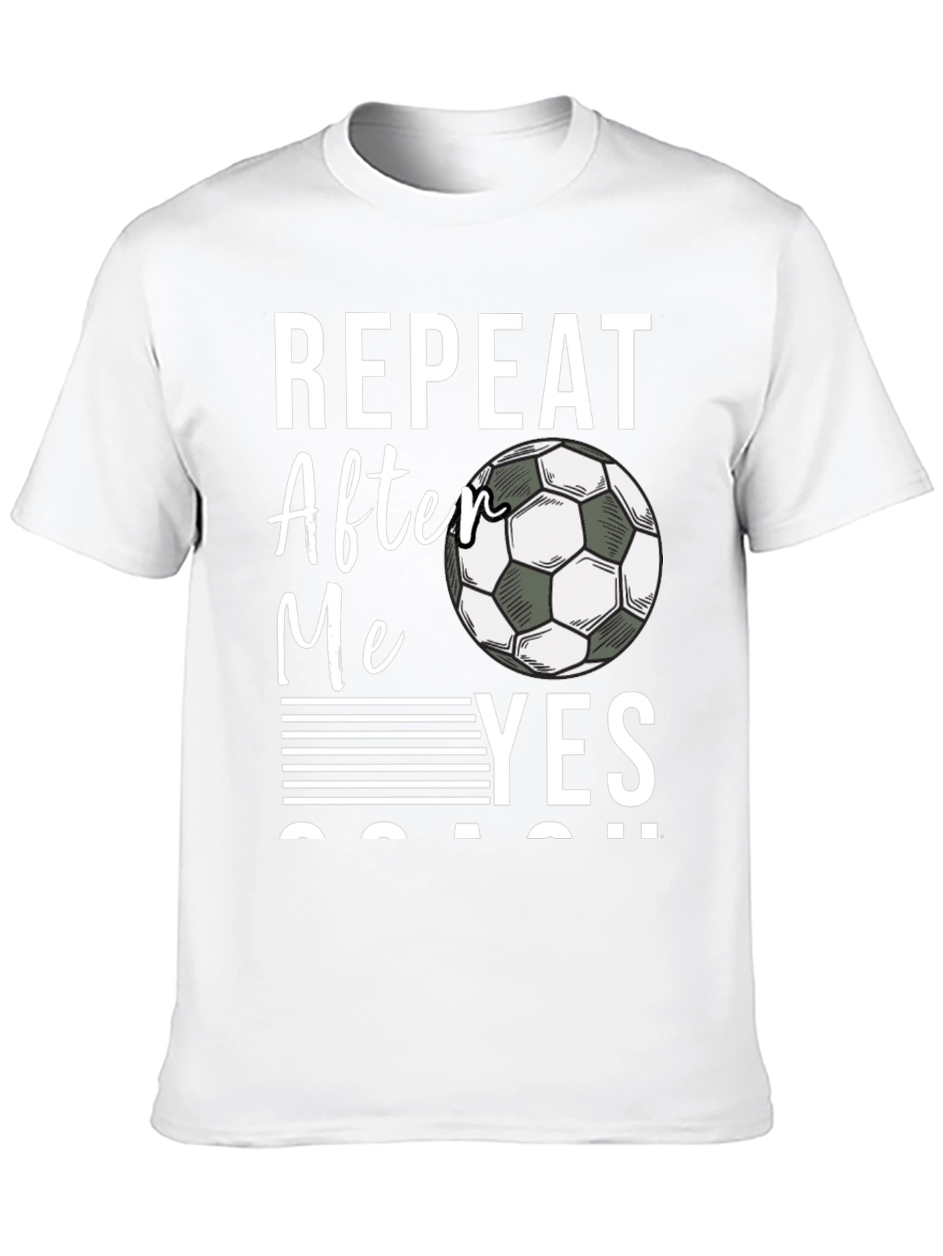 Repeat After Me Yes Coach T-Shirt Soccer Fan Tee