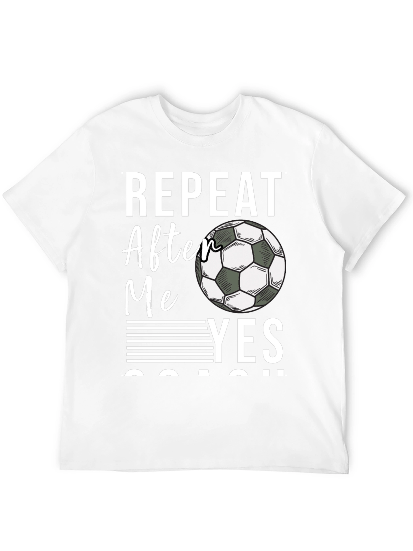 Repeat After Me Yes Coach T-Shirt Soccer Fan Tee