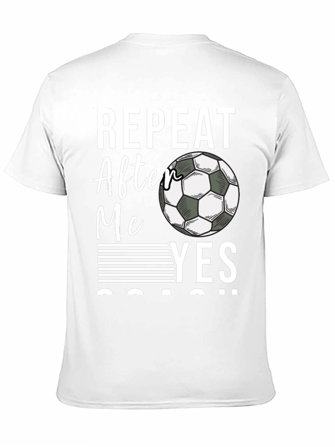 Repeat After Me Yes Coach T-Shirt Soccer Fan Tee
