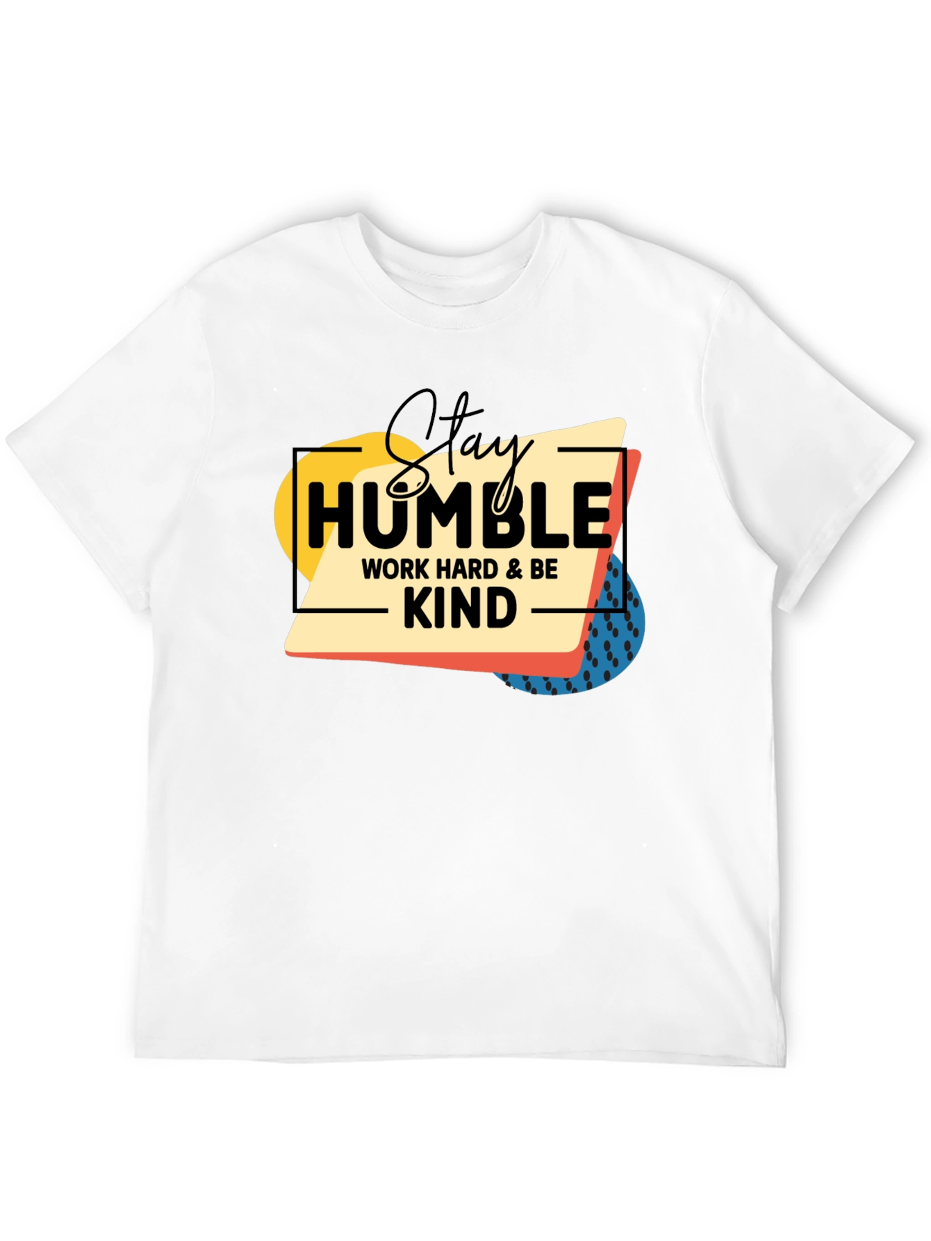 Stay Humble Kind T-Shirt