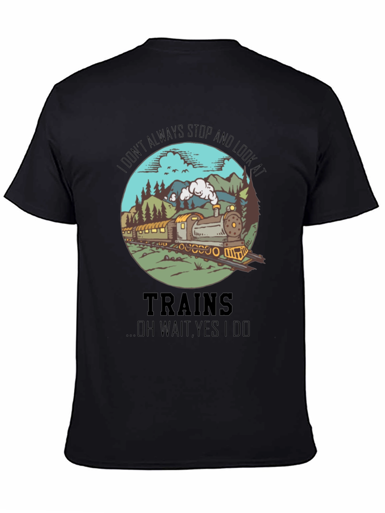 Train Lover T-Shirt - Always Look at Trains