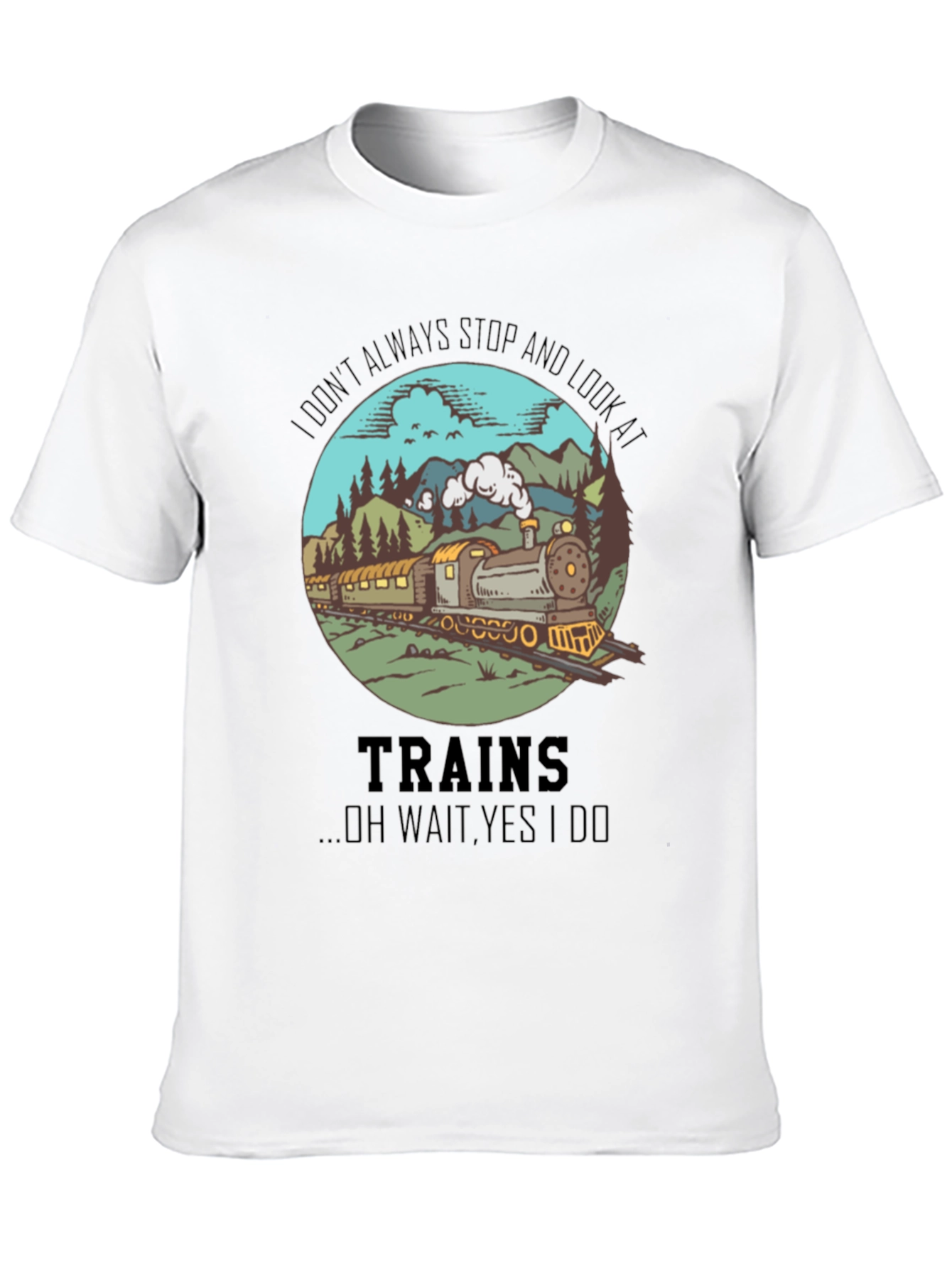 Train Lover T-Shirt - Always Look at Trains