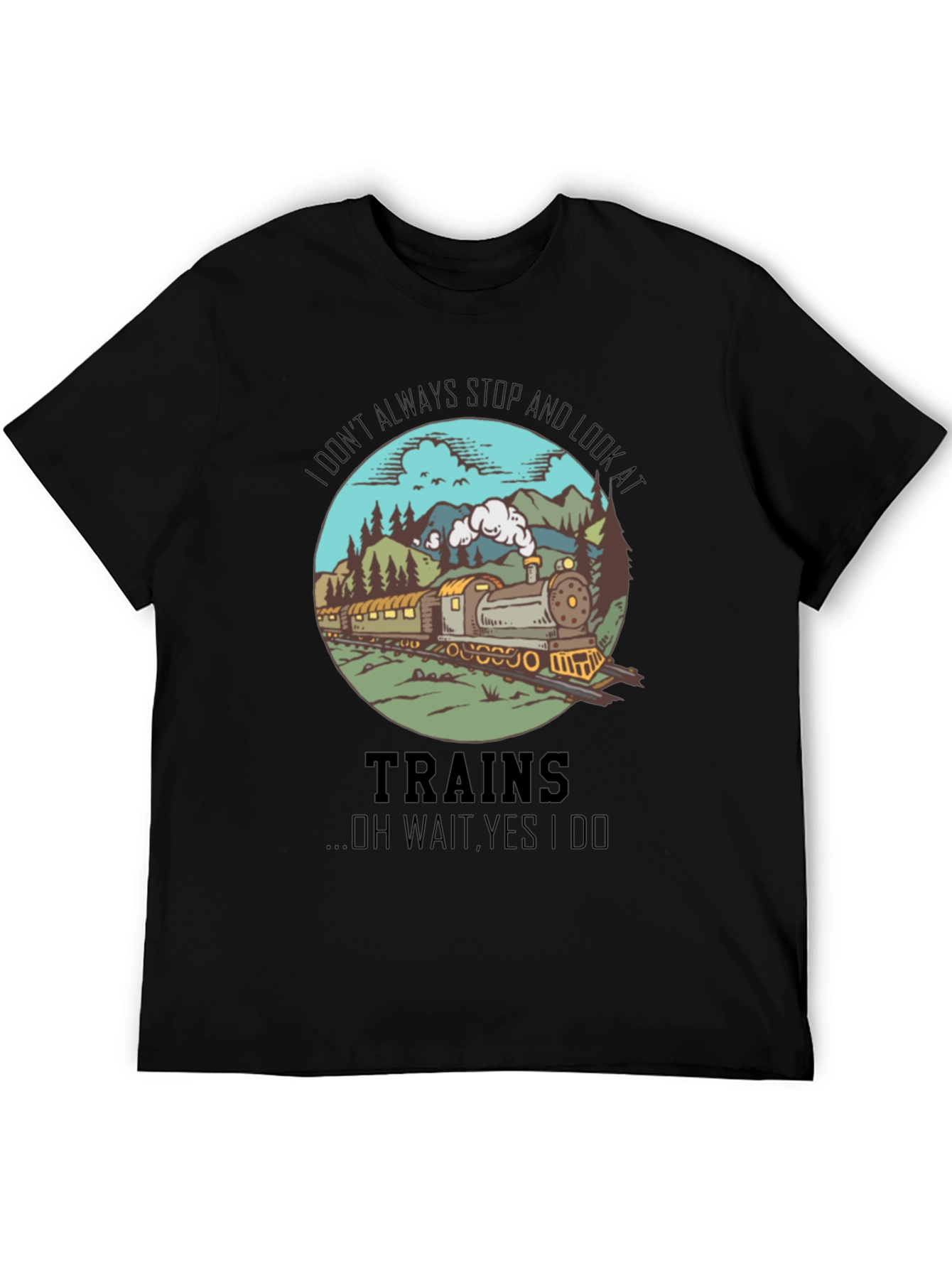 Train Lover T-Shirt - Always Look at Trains