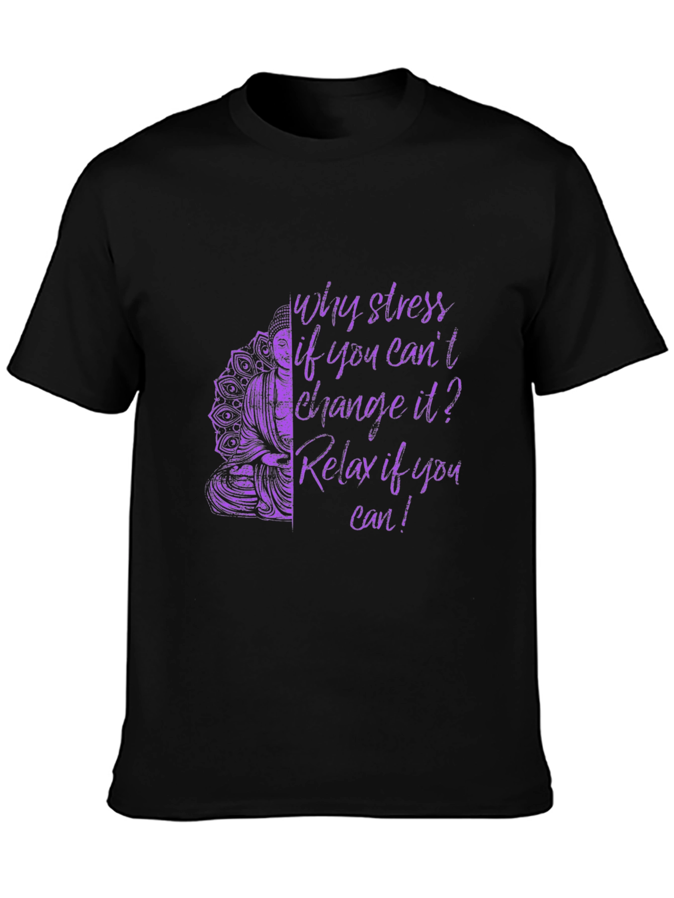 Buddha Quote Graphic Tee: Relax Dont Stress T-Shirt