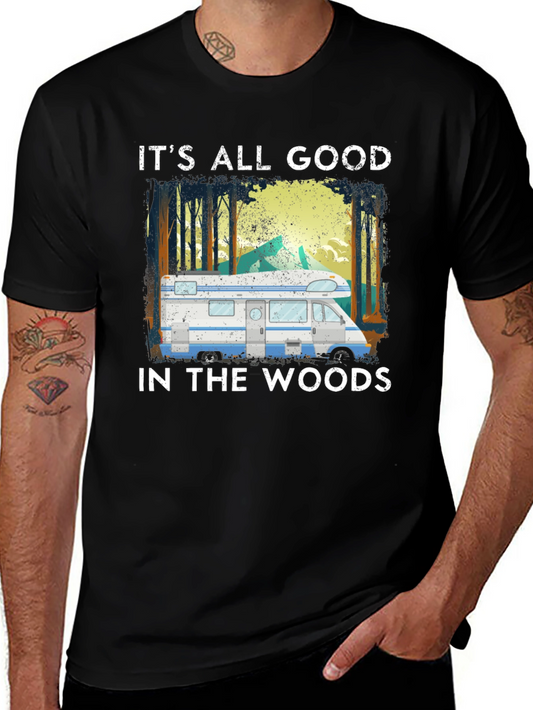 Its All Good in the Woods T-Shirt Camping Adventure Tee