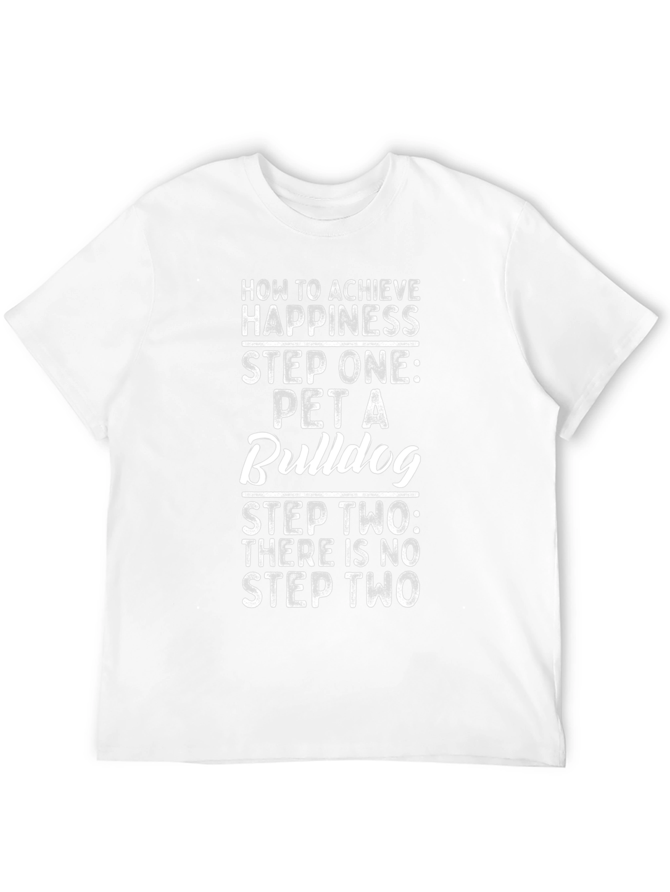 Pet A Bulldog T-Shirt - Achieve Happiness Now!