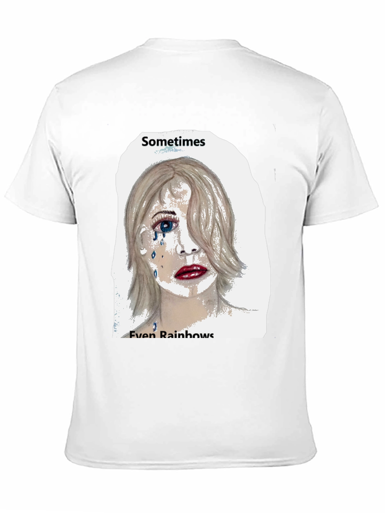 Emo Tears T-Shirt: Sometimes Even Rainbows