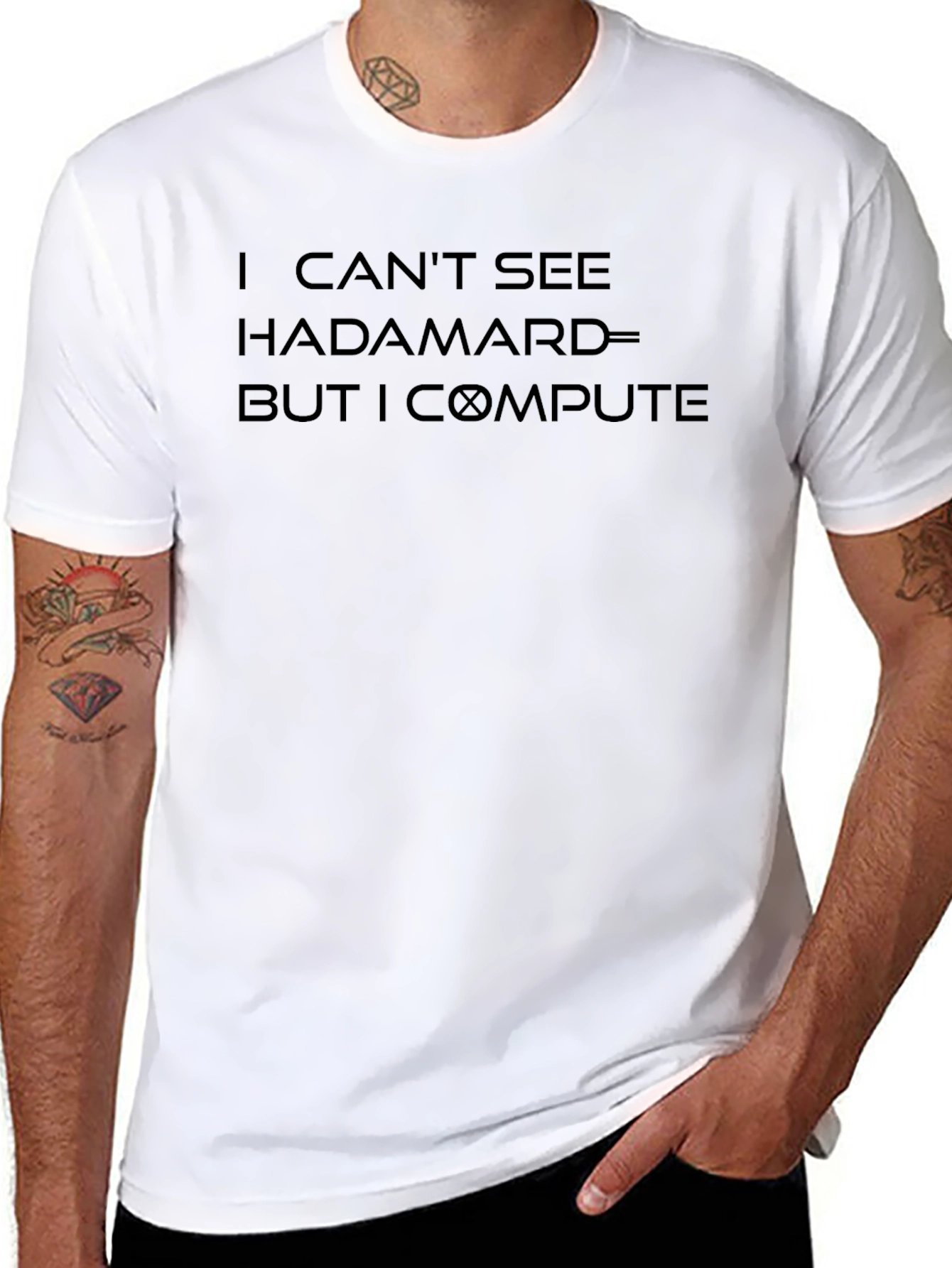 I Cant See Hadamard But I Compute T-Shirt
