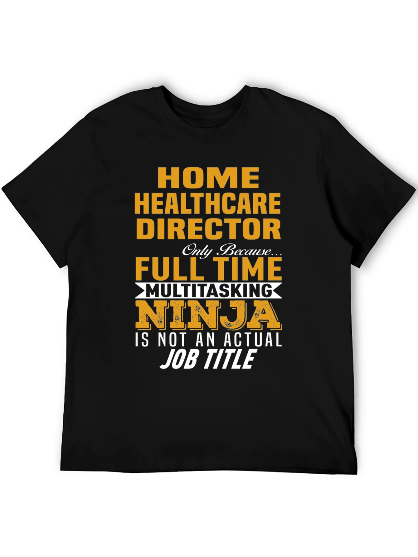 Home Healthcare Director Multitasking Ninja T-Shirt