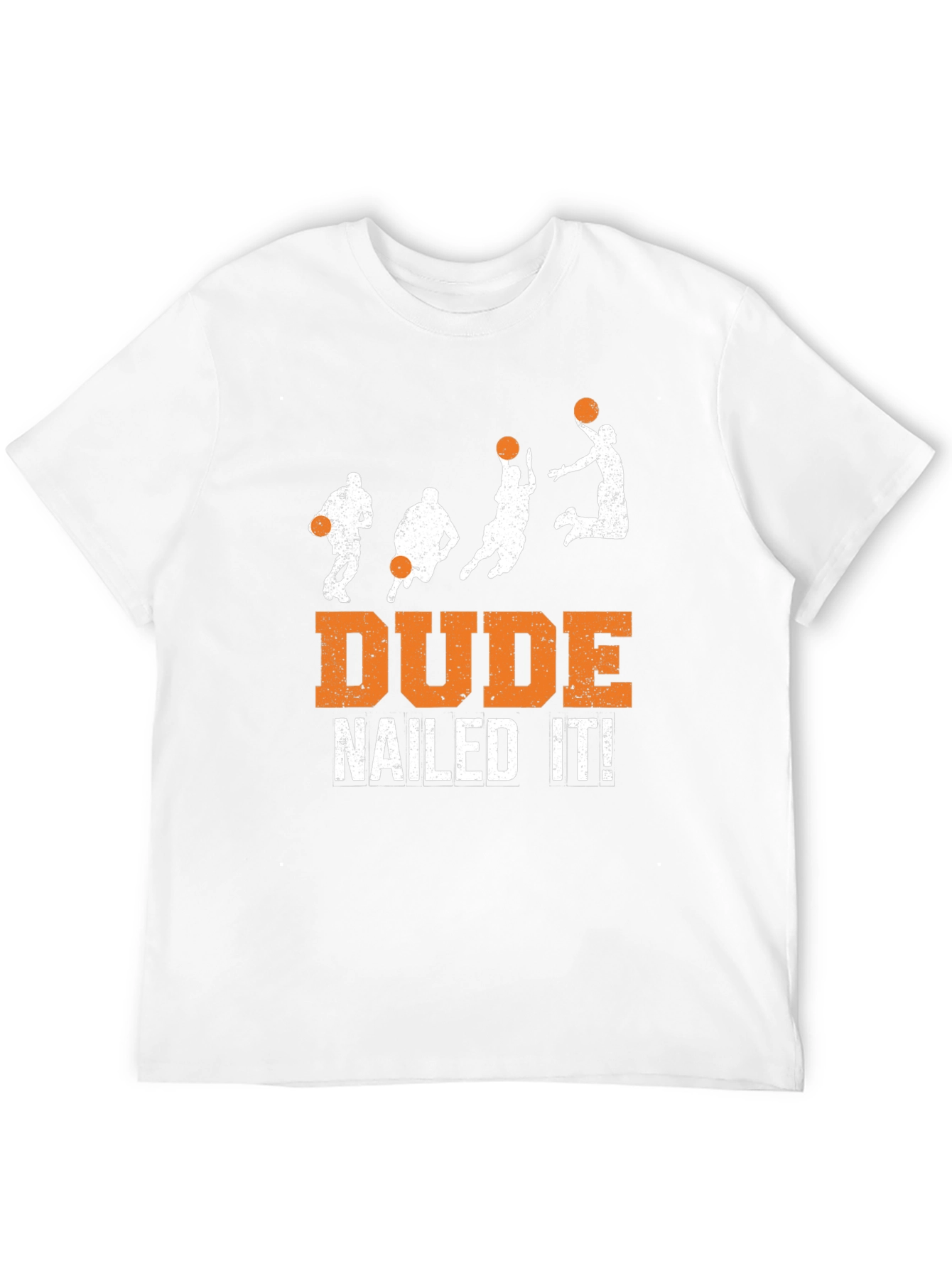 Dude Nailed It! Basketball Graphic T-Shirt